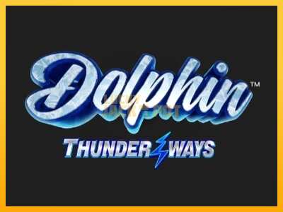 Pul üçün slot maşını Dolphin Thunder Ways