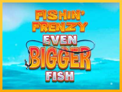 Pul üçün slot maşını Fishin Frenzy Even Bigger Fish