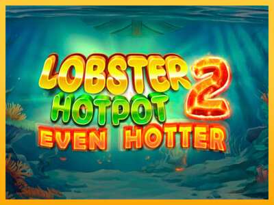 Pul üçün slot maşını Lobster Hotpot 2 Even Hotter